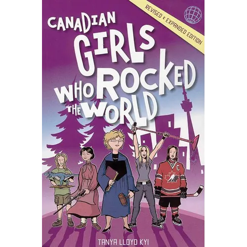 Canadian Girls Who Rocked the World: Volume 1
