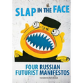 Slap in the Face: Four Russian Futurist Manifestos