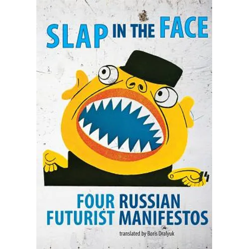 Slap in the Face: Four Russian Futurist Manifestos