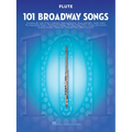 101 Broadway Songs for Flute Instrumental Folio Sheet Music for Solo Flute Includes Defying Gravity, Memory, the Music of the Night, Edelweiss, Season