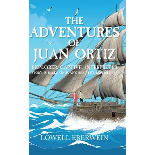The Adventures of Juan Ortiz: Explorer, Captive, Interpreter
