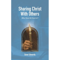Sharing Christ With Others: When You're Not Good at It: A Simple Guide for Shy Christians