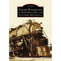 Steam Railroads of Northern Iowa and Southern Minnesota