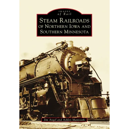 Steam Railroads of Northern Iowa and Southern Minnesota