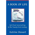 A Book of Life: Spiritual Journaling in the Twenty-First Century