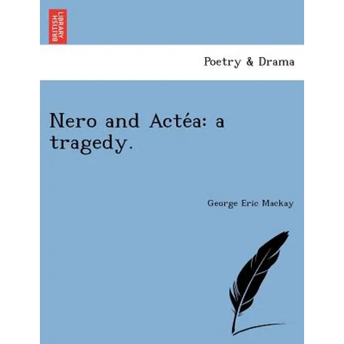 Nero and Acte a: A Tragedy.