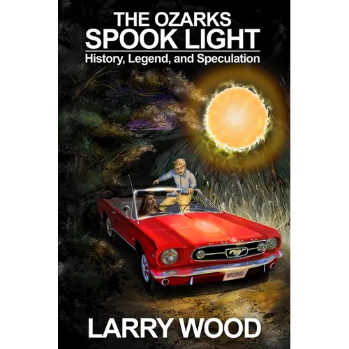 The Ozarks Spook Light: History, Legend, and Speculation