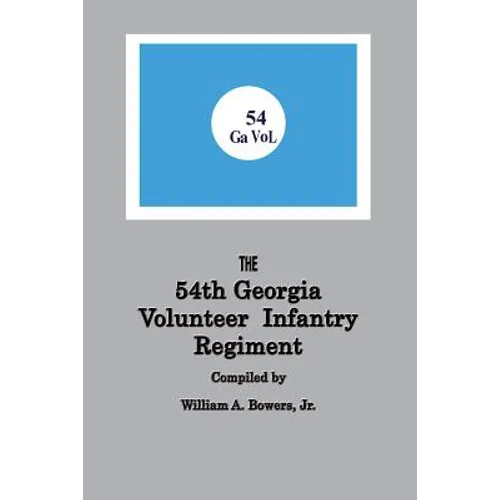 History of the 54th Regiment Georgia Volunteer Infantry Confederate States of America