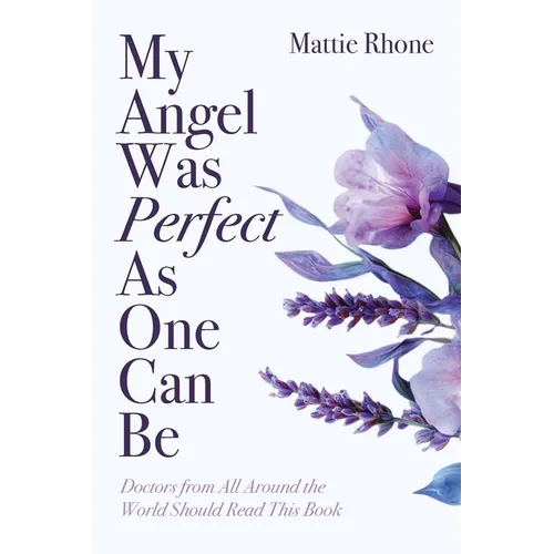 My Angel Was Perfect As One Can Be: Doctors from Across the World Should Read This Book