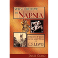 Why I Believe in Narnia: 33 Reviews & Essays on the Life & Works of C.S. Lewis
