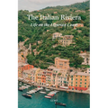 The Italian Riviera: Life on the Ligurian Coast