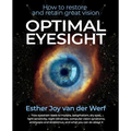 Optimal Eyesight: How to Restore and Retain Great Vision