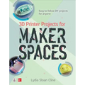 3D Printer Projects for Makerspaces