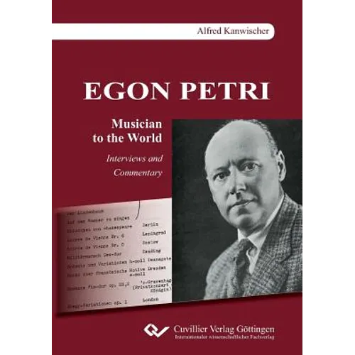 EGON PETRI, Musician to the World. Interviews and Commentary