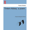 Tintern Abbey: A Poem.