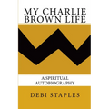 My Charlie Brown Life: A Spiritual Autobiography