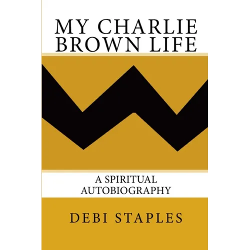 My Charlie Brown Life: A Spiritual Autobiography