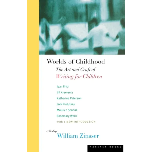 Worlds of Childhood: The Art and Craft of Writing for Children