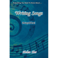 Writing Songs - Simplified: Everything You Need to Know About ...