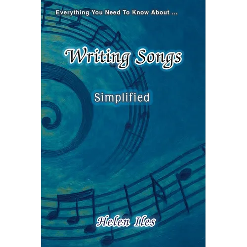 Writing Songs - Simplified: Everything You Need to Know About ...