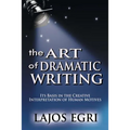 The Art Of Dramatic Writing: Its Basis In The Creative Interpretation Of Human Motives