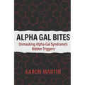 Alpha Gal Bites: Unmasking Alpha-Gal Syndrome's Hidden Triggers