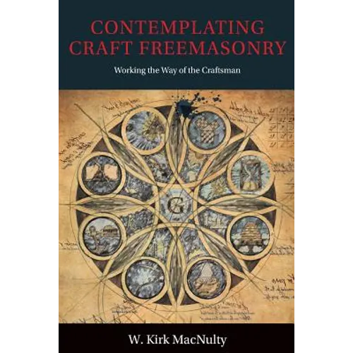 Contemplating Craft Freemasonry: Working the Way of the Craftsman