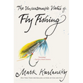 The Unreasonable Virtue of Fly Fishing
