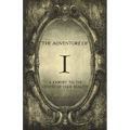 The Adventure of I: A Journey to the Centre of Your Reality
