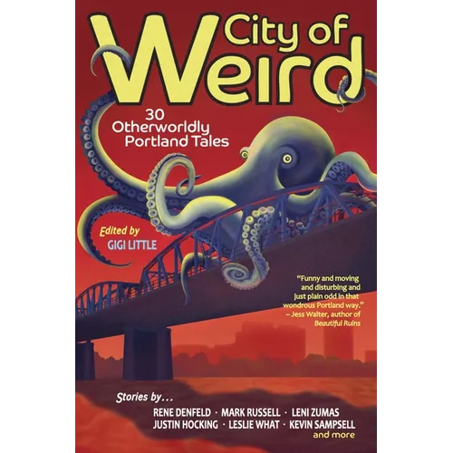 City of Weird: 30 Otherworldly Portland Tales
