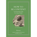 How to Be Content: An Ancient Poet's Guide for an Age of Excess