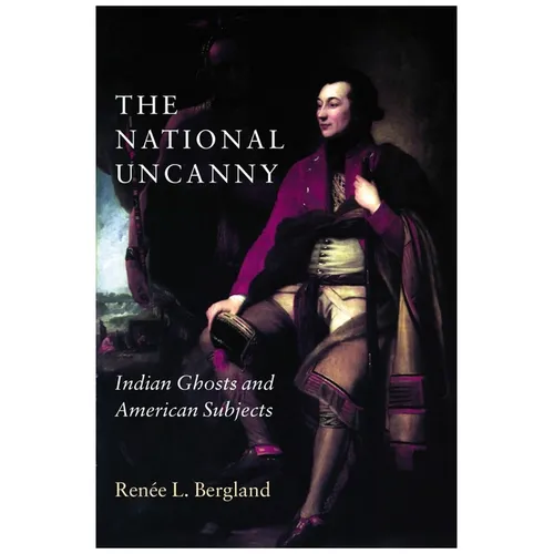 The National Uncanny: Indian Ghosts and American Subjects