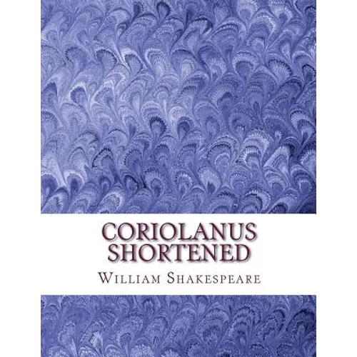 Coriolanus Shortened: Shakespeare Edited for Length