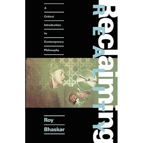 Reclaiming Reality: A Critical Approach to Contemporary Philosophy