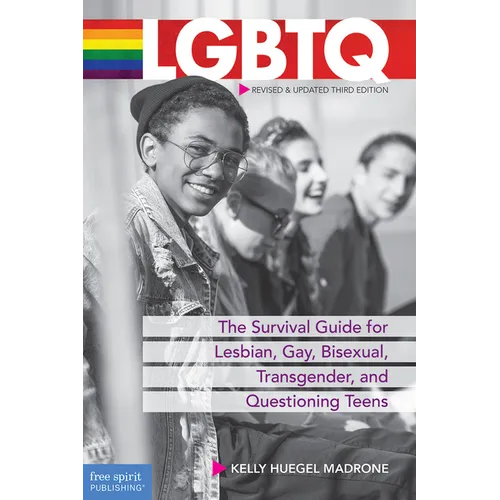 LGBTQ: The Survival Guide for Lesbian, Gay, Bisexual, Transgender, and Questioning Teens