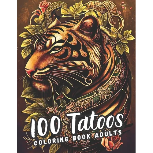 A Tattoo Coloring Book for Adults: Unleash Your Creativity and Customize Your Own Tattoo
