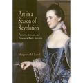 Art in a Season of Revolution: Painters, Artisans, and Patrons in Early America