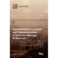 Experimental Simulation and Characterization of Radiation Damage in Materials