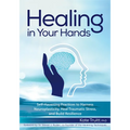 Healing in Your Hands: Self-Havening Practices to Harness Neuroplasticity, Heal Traumatic Stress, and Build Resilience