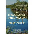 A Thousand-Mile Walk to the Gulf (Warbler Classics Annotated Edition)