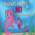 Algunas Partes NO Son Para Compartir = Some Parts Are Not for Sharing