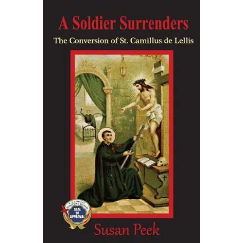 A Soldier Surrenders: The Conversion of Saint Camillus de Lellis