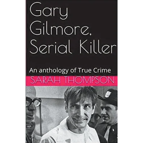 Gary Gilmore, Serial Killer
