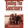 Raiding The Sanctuary: Redcatchers in Cambodia, May 12th - June 25th, 1970