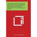 The Great Book Of Magical Art, Hindu Magic And East Indian Occultism And The Book Of Secret Hindu, Ceremonial, And Talismanic Magic
