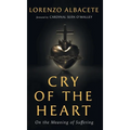 Cry of the Heart: On the Meaning of Suffering