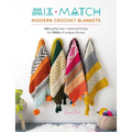Mix and Match Modern Crochet Blankets: 100 Patterned and Textured Stripes for 1000s of Unique Throws