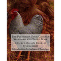 The Plymouth Rock Chicken Standard and Breed Book: Chicken Breeds Book 14