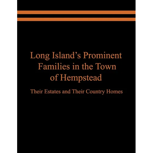 Long Island's Prominent Families in the Town of Hempstead: Their Estates and Their Country Homes
