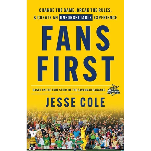 Fans First: Change The Game, Break the Rules & Create an Unforgettable Experience